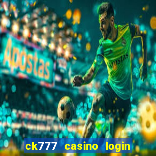 ck777 casino login register mobile